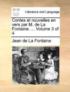 Contes Et Nouvelles En Vers Par M. De La Fontaine. ... Volume 3 Of 4 di Jean de La Fontaine edito da Gale Ecco, Print Editions