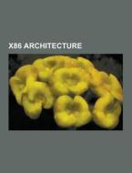 X86 Architecture di Source Wikipedia edito da University-press.org