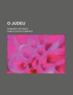 O Judeu (1-2); Romance Historico di Camilo Castelo Branco edito da General Books Llc
