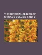 The Surgical Clinics of Chicago Volume 1, No. 2 di Anonymous edito da Rarebooksclub.com