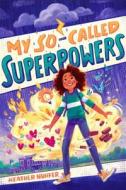 My So-Called Superpowers di Heather Nuhfer edito da IMPRINT