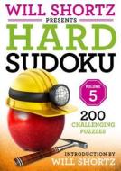 Will Shortz Presents Hard Sudoku Volume 5: 200 Challenging Puzzles di Will Shortz edito da GRIFFIN