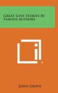 Great Love Stories by Famous Authors edito da Literary Licensing, LLC