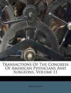 Transactions of the Congress of American Physicians and Surgeons, Volume 11 di Anonymous edito da Nabu Press