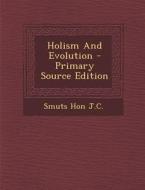 Holism and Evolution di Smuts Hon J. C. edito da Nabu Press