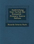 Ausbreitung Und Verfall Der Romantik - Primary Source Edition di Ricarda Octavia Huch edito da Nabu Press