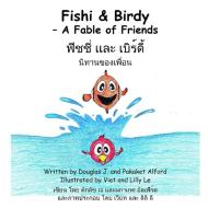 Fishi and Birdy - A Fable of Friends di Douglas Alford, Pakaket Alford edito da Lulu.com