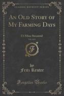 An Old Story Of My Farming Days, Vol. 2 Of 3 di Fritz Reuter edito da Forgotten Books