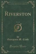 Riverston, Vol. 1 Of 3 (classic Reprint) di Georgiana M Craik edito da Forgotten Books