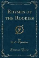 Rhymes Of The Rookies (classic Reprint) di W E Christian edito da Forgotten Books