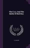 The C.s.a. And The Battle Of Bull Run di J G Barnard edito da Palala Press