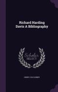 Richard Harding Davis A Bibliography di Henry Cole Quinby edito da Palala Press