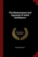 The Measurement and Appraisal of Adult Intelligence di David Wechsler edito da CHIZINE PUBN