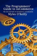 The Programmers' Guide to Oscommerce: The Nuts and Bolts of Oscommerce Customization di Myles O'Reilly edito da LULU PR