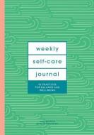 Weekly Self-Care Journal (Guided Journal): 52 Practices for Balance and Well-Being di Katia Narain Phillips, Nadia Narain edito da ABRAMS NOTERIE