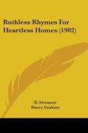 Ruthless Rhymes for Heartless Homes (1902) di D. Streamer, Harry Graham edito da Kessinger Publishing