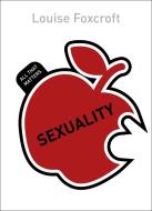 Sexuality: All That Matters di Louise Foxcroft edito da Hodder & Stoughton General Division