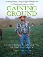 Gaining Ground: A Story of Farmers' Markets, Local Food, and Saving the Family Farm di Forrest Pritchard edito da Tantor Audio