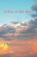 A Day In My Mind di Christianne Cook edito da Publishamerica