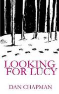 Looking for Lucy di Dan Chapman edito da Createspace