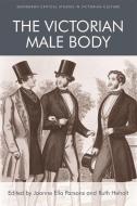 The Victorian Male Body di PARSONS  JOANNE ELLA edito da Edinburgh University Press