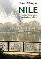 Nile: Urban Histories on the Banks of a River di Nezar Alsayyad edito da EDINBURGH UNIV PR