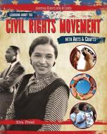 Learning about the Civil Rights Movement with Arts & Crafts di Kira Freed edito da POWERKIDS PR