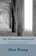 The Chronicle Depressed 2: A Book on Understanding Depression and Your Feelings. di Alex Kemp edito da Createspace