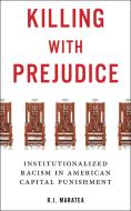 Killing with Prejudice di R.J. Maratea edito da New York University Press