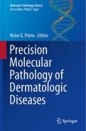 Precision Molecular Pathology of Dermatologic Diseases di Victor G. Prieto edito da Springer