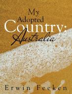 My Adopted Country di Erwin Feeken edito da Xlibris