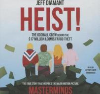 Heist: The Oddball Crew Behind the $17 Million Loomis Fargo Theft di Jeff Diamant edito da Blackstone Audiobooks