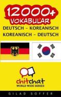 12000+ Deutsch - Koreanisch Koreanisch - Deutsch Vokabular di Gilad Soffer edito da Createspace