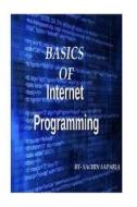 Basics of Internet Programming di MR Sachin Kumar Saparia edito da Createspace