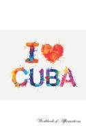 I Love Cuba Workbook of Affirmations I Love Cuba Workbook of Affirmations di Alan Haynes edito da Positive Affirmations Inc