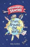 Missionary Stories from Around the World di Betty Swinford edito da CF4KIDS
