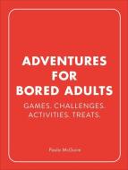 Adventures For Bored Adults di Paula McGuire edito da Ebury Publishing