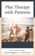 Play Therapy with Preteens di Eric Green edito da Rowman & Littlefield Publishers