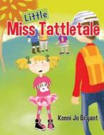 Little Miss Tattletale di Konni Jo Bryant edito da Createspace Independent Publishing Platform