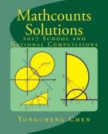 Mathcounts Solutions: 2017 School and National Competitions di Yongcheng Chen edito da Createspace Independent Publishing Platform