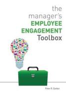 The Manager's Employee Engagement Toolbox di Peter R. Garber edito da ATD Press