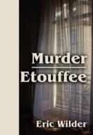 Murder Etouffee di Eric Wilder edito da Virtualbookworm.com Publishing