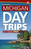 Michigan Day Trips by Theme di Mike Link edito da ADVENTUREKEEN