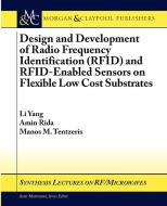 Design and Development of RFID and RFID-Enabled Sensors on Flexible Low Cost Substrates di Li Yang, Amin Rida, Manos Tentzeris edito da Morgan & Claypool Publishers