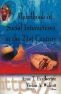 Handbook of Social Interactions in the 21st Century di Anne T. Heatherton edito da Nova Science Publishers Inc