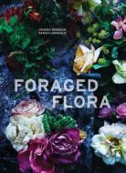 Foraged Flora di Sarah Lonsdale, Louesa Roebuck edito da Ten Speed Press
