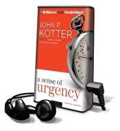 A Sense of Urgency [With Earbuds] di John P. Kotter edito da Findaway World