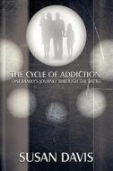 The Cycle Of Addiction di Susan Davis edito da America Star Books