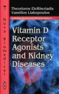 Vitamin D Receptor Agonists & Kidney Diseases di Theodoros Eleftheriadis edito da Nova Science Publishers Inc