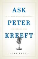 Ask Peter Kreeft: The 100 Most Interesting Questions He's Ever Been Asked di Peter Kreeft edito da SOPHIA INST PR